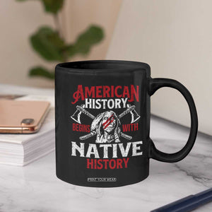 American History Begins With Native History Coffee Mug Native American Indigenous Indian Warrior TS11 Print Your Wear