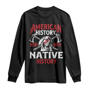 American History Begins With Native History Long Sleeve Shirt Native American Indigenous Indian Warrior TS11 Black Print Your Wear