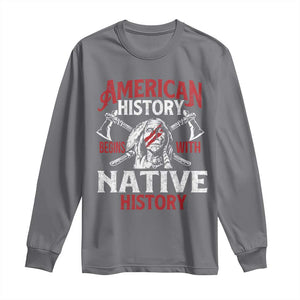 American History Begins With Native History Long Sleeve Shirt Native American Indigenous Indian Warrior TS11 Charcoal Print Your Wear