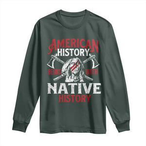 American History Begins With Native History Long Sleeve Shirt Native American Indigenous Indian Warrior TS11 Dark Forest Green Print Your Wear