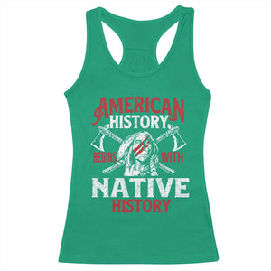 American History Begins With Native History Racerback Tank Top Native American Indigenous Indian Warrior TS11 Irish Green Print Your Wear