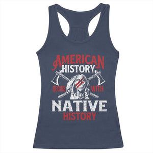 American History Begins With Native History Racerback Tank Top Native American Indigenous Indian Warrior TS11 Navy Print Your Wear