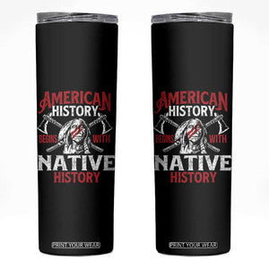 American History Begins With Native History Skinny Tumbler Native American Indigenous Indian Warrior TS11 Black Print Your Wear