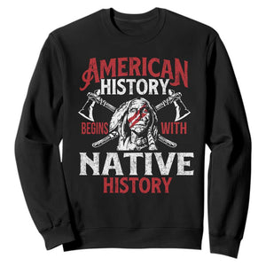 American History Begins With Native History Sweatshirt Native American Indigenous Indian Warrior TS11 Black Print Your Wear