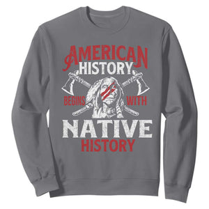 American History Begins With Native History Sweatshirt Native American Indigenous Indian Warrior TS11 Charcoal Print Your Wear