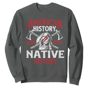 American History Begins With Native History Sweatshirt Native American Indigenous Indian Warrior TS11 Dark Heather Print Your Wear