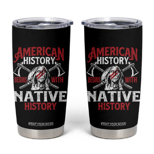 American History Begins With Native History Tumbler Cup Native American Indigenous Indian Warrior TS11 Black Print Your Wear