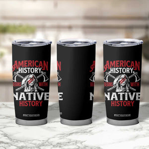 American History Begins With Native History Tumbler Cup Native American Indigenous Indian Warrior TS11 Print Your Wear