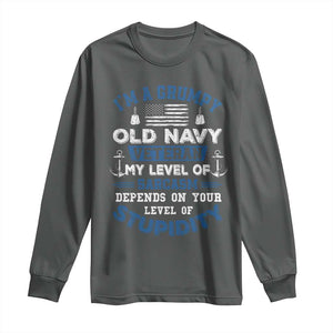 I Am A Grumpy Old Navy Veteran My Level Of Sarcasm Depends On Your Level Of Stupidity Long Sleeve Shirt TS11 Dark Heather Print Your Wear