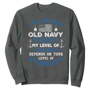 I Am A Grumpy Old Navy Veteran My Level Of Sarcasm Depends On Your Level Of Stupidity Sweatshirt TS11 Dark Heather Print Your Wear