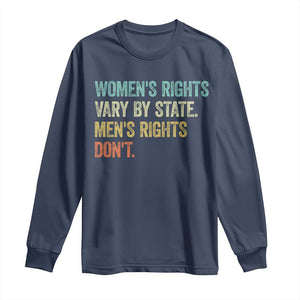 Womens Rights Vary By State Men Rights Dont Feminist Retro Long Sleeve Shirt