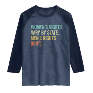 Women's Rights Vary By State Men Rights Don't Feminist Retro Raglan Shirt