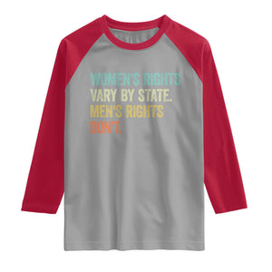 Women's Rights Vary By State Men Rights Don't Feminist Retro Raglan Shirt