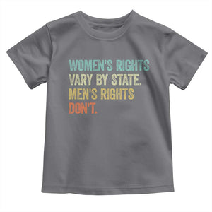 Women's Rights Vary By State Men Rights Don't Feminist Retro Toddler T Shirt
