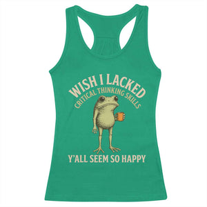 Wish I Lacked Critical Thinking Skills Y'all Seem So Happy Funny Frog Coffee Racerback Tank Top