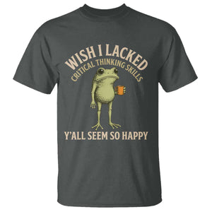 Wish I Lacked Critical Thinking Skills Y'all Seem So Happy Funny Frog Coffee T Shirt