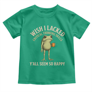 Wish I Lacked Critical Thinking Skills Y'all Seem So Happy Funny Frog Coffee Toddler T Shirt