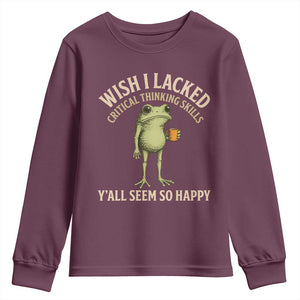 Wish I Lacked Critical Thinking Skills Y'all Seem So Happy Funny Frog Coffee Youth Sweatshirt