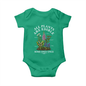 All Plants Are Edible Some Only Once Baby Onesie Funny Botanical Gardener
