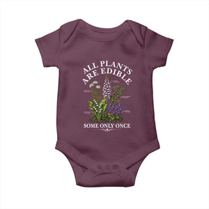 All Plants Are Edible Some Only Once Baby Onesie Funny Botanical Gardener