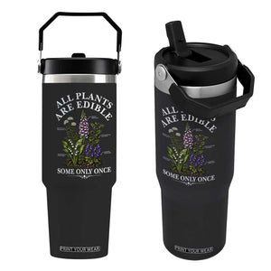 All Plants Are Edible Some Only Once Flip Straw Tumbler Funny Botanical Gardener