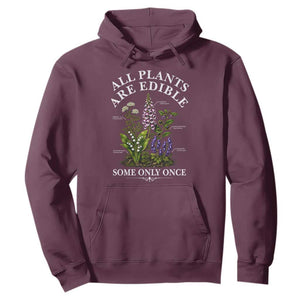 All Plants Are Edible Some Only Once Hoodie Funny Botanical Gardener