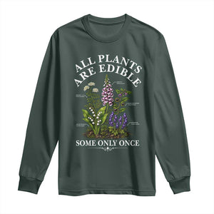 All Plants Are Edible Some Only Once Long Sleeve Shirt Funny Botanical Gardener