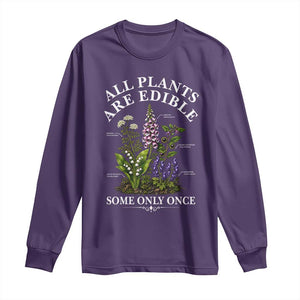 All Plants Are Edible Some Only Once Long Sleeve Shirt Funny Botanical Gardener