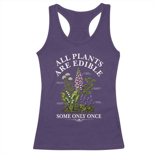 All Plants Are Edible Some Only Once Racerback Tank Top Funny Botanical Gardener