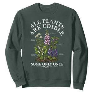 All Plants Are Edible Some Only Once Sweatshirt Funny Botanical Gardener