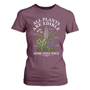 All Plants Are Edible Some Only Once T Shirt For Women Funny Botanical Gardener