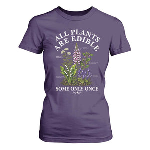 All Plants Are Edible Some Only Once T Shirt For Women Funny Botanical Gardener