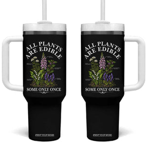 All Plants Are Edible Some Only Once Tumbler With Handle Funny Botanical Gardener