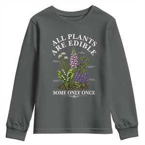 All Plants Are Edible Some Only Once Youth Sweatshirt Funny Botanical Gardener