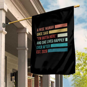 Funny Retired 2026 Garden Flag A Wise Woman Once Said I'm Outta Here Retirement Gift