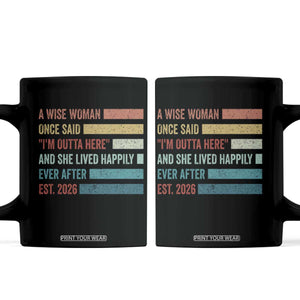Funny Retired 2026 Coffee Mug A Wise Woman Once Said I'm Outta Here Retirement Gift