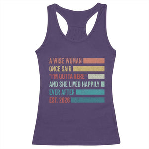 Funny Retired 2026 Racerback Tank Top A Wise Woman Once Said I'm Outta Here Retirement Gift
