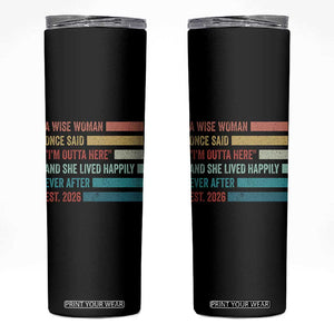 Funny Retired 2026 Skinny Tumbler A Wise Woman Once Said I'm Outta Here Retirement Gift