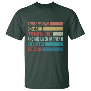 Funny Retired 2026 T Shirt A Wise Woman Once Said I'm Outta Here Retirement Gift