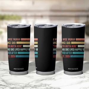 Funny Retired 2026 Tumbler Cup A Wise Woman Once Said I'm Outta Here Retirement Gift