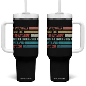 Funny Retired 2026 Tumbler With Handle A Wise Woman Once Said I'm Outta Here Retirement Gift