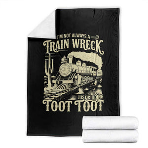 Funny I Am Not Always A Train Wreck Just Kidding Toot Toot Throw Blanket TS11 Black Print Your Wear