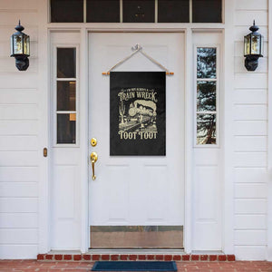 Funny I Am Not Always A Train Wreck Just Kidding Toot Toot Garden Flag TS11 Print Your Wear