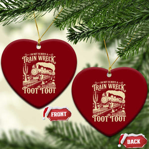 Funny I Am Not Always A Train Wreck Just Kidding Toot Toot Ceramic Ornament TS11 Print Your Wear