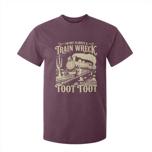 Funny I Am Not Always A Train Wreck Just Kidding Toot Toot T Shirt For Kid TS11 Maroon Print Your Wear