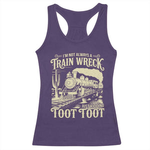 Funny I Am Not Always A Train Wreck Just Kidding Toot Toot Racerback Tank Top TS11 Purple Print Your Wear