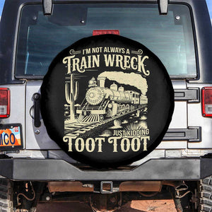Funny I Am Not Always A Train Wreck Just Kidding Toot Toot Spare Tire Cover TS11 No hole Black Print Your Wear