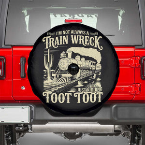 Funny I Am Not Always A Train Wreck Just Kidding Toot Toot Spare Tire Cover TS11 Black Print Your Wear