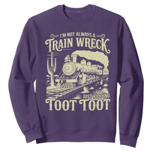 Funny I Am Not Always A Train Wreck Just Kidding Toot Toot Sweatshirt TS11 Purple Print Your Wear