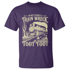 Funny I Am Not Always A Train Wreck Just Kidding Toot Toot T Shirt TS11 Purple Print Your Wear
